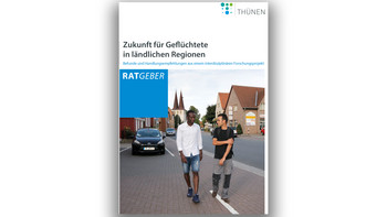 Titelseite des Ratgebers "Zukunft für Geflüchtete in ländlichen Regionen" - Befunde und Handlungsempfehlungen aus einem interdisziplinären Forschungsprojekt